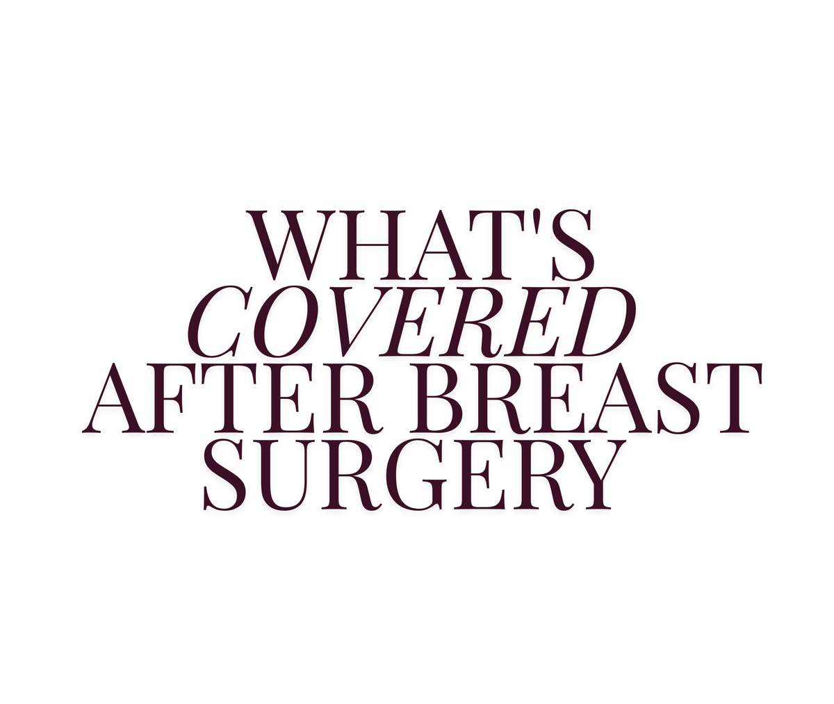 What's Covered After A Breast Surgery Guide